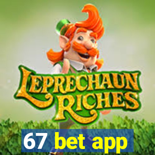 67 bet app